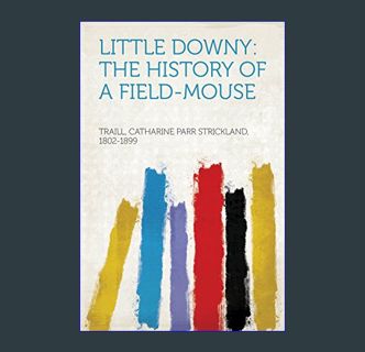 Download Online Little Downy: The History of A Field-Mouse     Kindle Edition