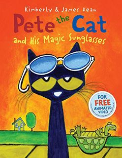 Read [PDF EBOOK EPUB KINDLE] Pete the Cat and His Magic Sunglasses by  James Dean,Kimberly Dean,Jame