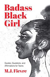 Read PDF EBOOK EPUB KINDLE Badass Black Girl: Quotes, Questions, and Affirmations for Teens by  M.J.