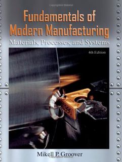 Read EBOOK EPUB KINDLE PDF Fundamentals of Modern Manufacturing: Materials, Processes, and Systems b