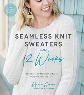 [Access] [EBOOK EPUB KINDLE PDF] Seamless Knit Sweaters in 2 Weeks: 20 Patterns for Flawless Cardiga