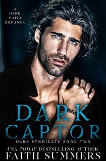 [Access] [EBOOK EPUB KINDLE PDF] Dark Captor: A Dark Mafia Romance (Dark Syndicate Book 2) by  Faith