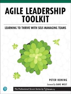 READ EBOOK EPUB KINDLE PDF Agile Leadership Toolkit: Learning to Thrive with Self-Managing Teams (Th