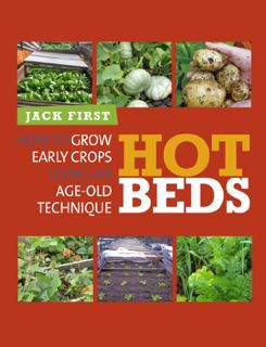 [ACCESS] [KINDLE PDF EBOOK EPUB] Hot Beds: How to grow early crops using an age-old technique by  Ja