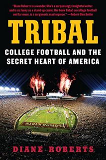 [READ] [KINDLE PDF EBOOK EPUB] Tribal: College Football and the Secret Heart of America by  Diane Ro