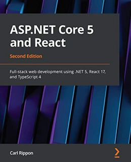 [Read] KINDLE PDF EBOOK EPUB ASP.NET Core 5 and React: Full-stack web development using .NET 5, Reac