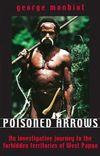 Read [EPUB KINDLE PDF EBOOK] Poisoned Arrows: An investigative journey to the forbidden territories