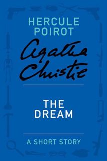 Read EPUB KINDLE PDF EBOOK The Dream (Hercule Poirot Mysteries) by  Agatha Christie 🧡
