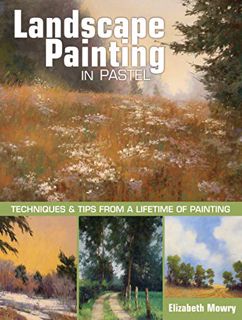 [Read] [KINDLE PDF EBOOK EPUB] Landscape Painting in Pastel: Techniques and Tips from a Lifetime of