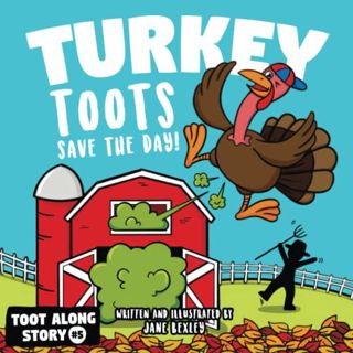 [Get] EBOOK EPUB KINDLE PDF Turkey Toots: A Funny, Farting, and Rhyming Read Aloud Picture Book For