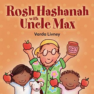 [VIEW] KINDLE PDF EBOOK EPUB Rosh Hashanah with Uncle Max by  Varda Livney &  Varda Livney 🗂️