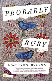 [Access] EBOOK EPUB KINDLE PDF Probably Ruby: A Novel by  Lisa Bird-Wilson ✉️