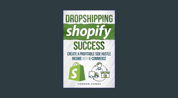 [PDF] 📖 Dropshipping Shopify Success : Create a Profitable Side Hustle Income with Ecommerce