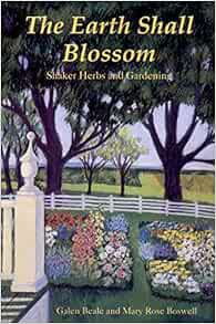 READ EBOOK EPUB KINDLE PDF The Earth Shall Blossom: Shaker Herbs and Gardening by Galen Beale,Mary R