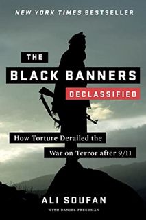GET [EPUB KINDLE PDF EBOOK] The Black Banners (Declassified): How Torture Derailed the War on Terror