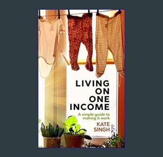 DOWNLOAD NOW Living on One Income: A Simple Guide to Making it Work     Kindle Edition