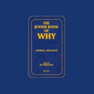 [VIEW] EPUB KINDLE PDF EBOOK The Jewish Book of Why by  Alfred J. Kolatch,Eli Wallach,a division of