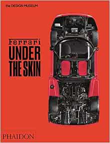 View [KINDLE PDF EBOOK EPUB] Ferrari: Under the Skin by Andrew Nahum,Design Museum 📫