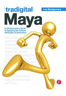 [GET] EPUB KINDLE PDF EBOOK Tradigital Maya: A CG Animator's Guide to Applying the Classical Princip