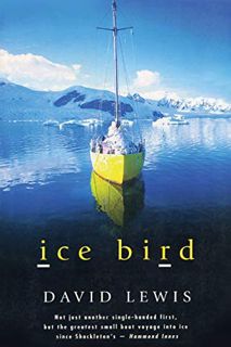 [READ] [EPUB KINDLE PDF EBOOK] Ice Bird: The Classic Story of the First Single-Handed Voyage to Anta