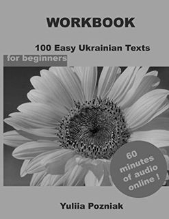 [Access] [PDF EBOOK EPUB KINDLE] Workbook. 100 Easy Ukrainian Texts (Ukrainian Language Learning Wit
