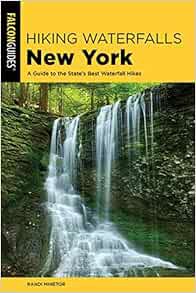 Read EBOOK EPUB KINDLE PDF Hiking Waterfalls New York: A Guide To The State's Best Waterfall Hikes b