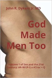 [READ] [KINDLE PDF EBOOK EPUB] God Made Men Too: Volume 1 Sex and the 21st Century; AR-W/(P-I) x ATr