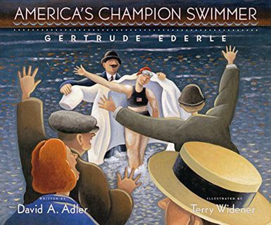[ACCESS] [EPUB KINDLE PDF EBOOK] America's Champion Swimmer: Gertrude Ederle by  David A. Adler &  T