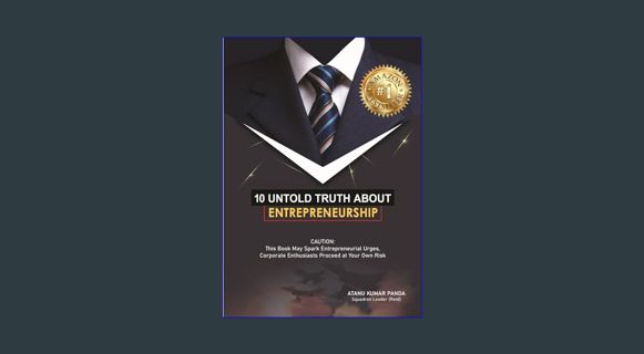 [ebook] read pdf ✨ 10 UNTOLD TRUTH ABOUT ENTREPRENEURSHIP: CAUTION: This Book May Spark Entrepr