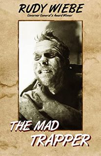 ACCESS [KINDLE PDF EBOOK EPUB] The Mad Trapper by  Rudy Wiebe 📂