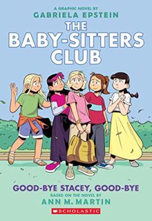 Get [EPUB KINDLE PDF EBOOK] Good-bye Stacey, Good-bye: A Graphic Novel (The Baby-sitters Club #11) (