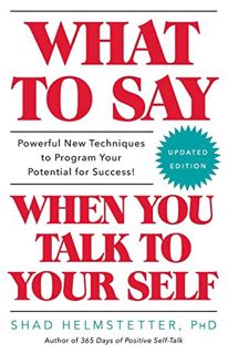 Read KINDLE PDF EBOOK EPUB What to Say When You Talk to Your Self by  Shad Helmstetter Ph.D 💘