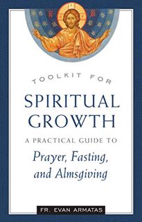[Access] [EBOOK EPUB KINDLE PDF] Toolkit for Spiritual Growth: A Practical Guide to Prayer, Fasting,