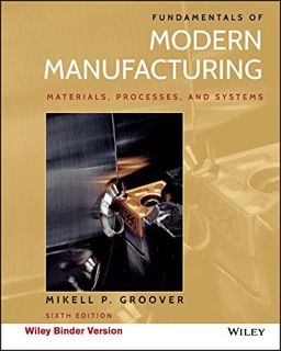 [Get] EBOOK EPUB KINDLE PDF Fundamentals of Modern Manufacturing: Materials, Processes, and Systems