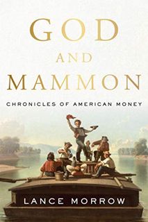 [Get] EPUB KINDLE PDF EBOOK God and Mammon: Chronicles of American Money by  Lance Morrow 💝