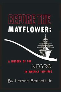 [ACCESS] KINDLE PDF EBOOK EPUB Before the Mayflower: A History of the Negro in America, 1619-1962 by