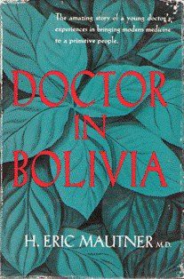 [View] EPUB KINDLE PDF EBOOK Doctor in Bolivia by  Herman Eric Mautner 📘