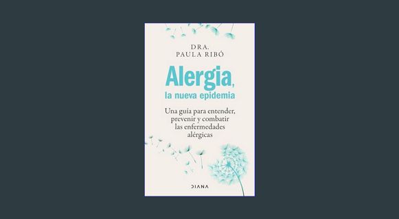 Download Online Alergia, la nueva epidemia (Edición mexicana): Una guía para entender, prevenir y c