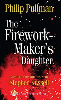 [VIEW] EBOOK EPUB KINDLE PDF The Firework Maker's Daughter (Oberon Modern Plays) by  Philip Pullman