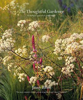 READ KINDLE PDF EBOOK EPUB The Thoughtful Gardener: An Intelligent Approach to Garden Design by  Jin