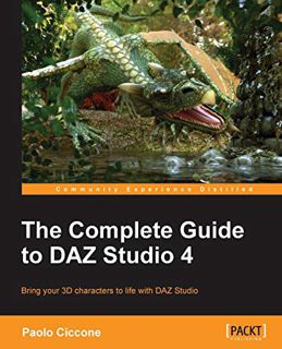 VIEW [KINDLE PDF EBOOK EPUB] The Complete Guide to DAZ Studio 4 by  Paolo Ciccone 🖌️