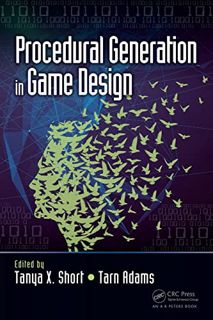 [VIEW] PDF EBOOK EPUB KINDLE Procedural Generation in Game Design by  Tanya Short &  Tarn Adams 📕