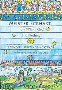 Access KINDLE PDF EBOOK EPUB Meister Eckhart, from Whom God Hid Nothing: Sermons, Writings, and Sayi