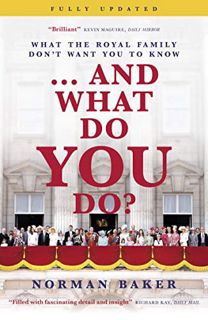 Get PDF EBOOK EPUB KINDLE … And What Do You Do?: What The Royal Family Don't Want You To Know by  No
