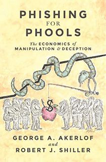 [Access] [PDF EBOOK EPUB KINDLE] Phishing for Phools: The Economics of Manipulation and Deception by