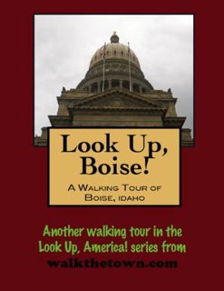 [GET] [PDF EBOOK EPUB KINDLE] A Walking Tour of Boise, Idaho (Look Up, America! Series) by  Doug Gel