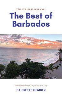 [Access] EPUB KINDLE PDF EBOOK The Best of Barbados (Tell It Like It Is Travel Book 1) by  Brette Se
