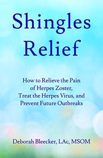 ACCESS EBOOK EPUB KINDLE PDF Shingles Relief: How to Relieve the Pain of Herpes Zoster, Treat the He