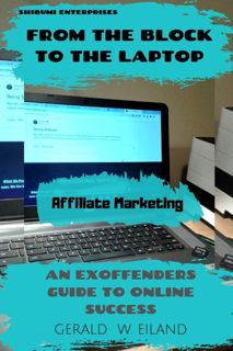 [EBOOK]-FROM THE BLOCK TO THE LAPTOP: AN EXOFFENDERS GUIDE TO ONLINE SUCCESS