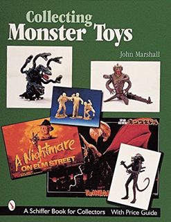 Get [EBOOK EPUB KINDLE PDF] Collecting Monster Toys (A Schiffer Book for Collectors) by  John Marsha